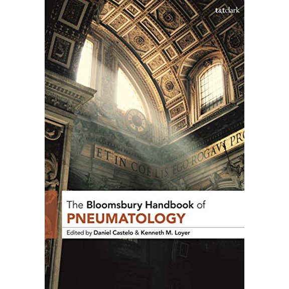T and T Clark Handbook of Pneumatology (T and T Clark Handbooks)