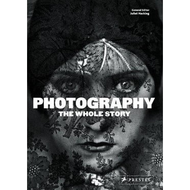 Photography: The Whole Story
