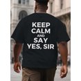 thumbnail image 1 of Men'S Plus Size Keep Calm and Say Yes Sir Graphic T Shirt, 1 of 5