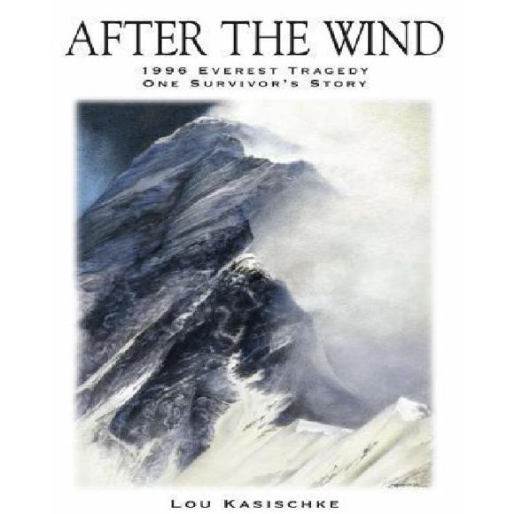 After The Wind : 1996 Everest Tragedy--One Survivor's Story