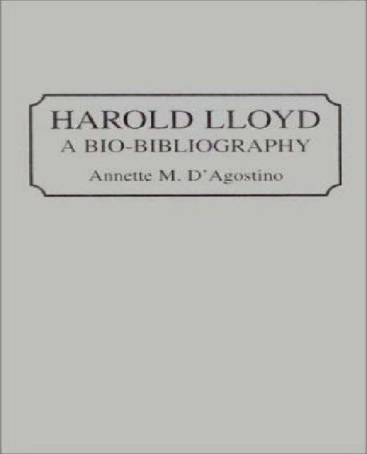 Harold Lloyd: A Bio-Bibliography (Bio-Bibliographies in the Performing Arts)