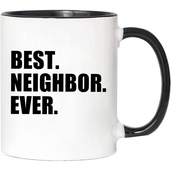 Best Neighbor Ever Coffee Mug - Housewarming Welcome Gift for Neighbors, Co-Workers, Friends - Novelty Moving Away, Birthday Idea - 11 Oz Coffee Cup