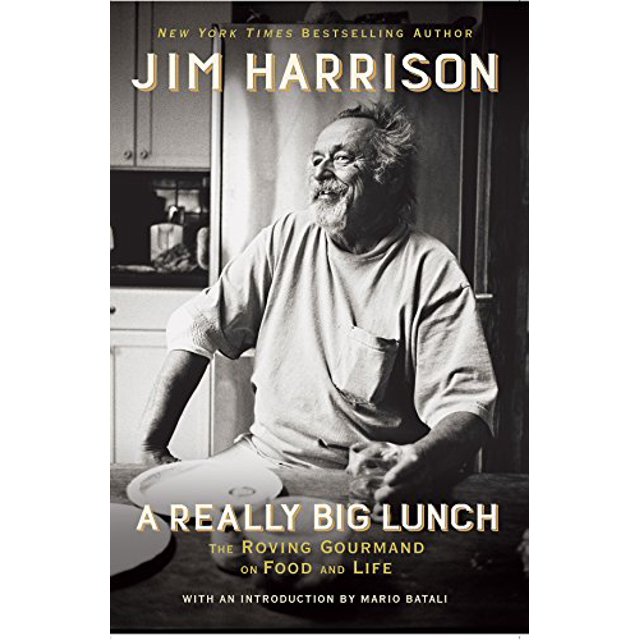 A Really Big Lunch: The Roving Gourmand on Food and Life
