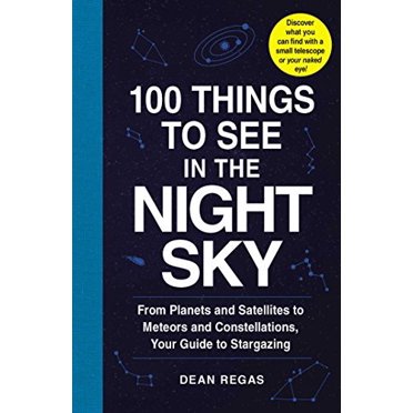 100 Choses à Voir dans le Ciel Nocturne: des Planètes et Satellites aux Météores et Constellations, Votre Guide pour Observer les Étoiles