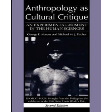 Anthropology As Cultural Critique By Marcus, George E./ Fischer, Michael M. J.