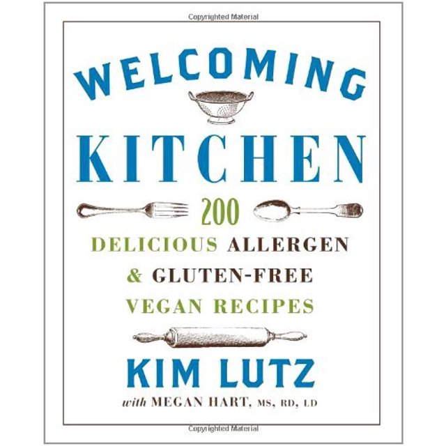 Welcoming Kitchen: 200 Delicious Allergen- & Gluten-Free Vegan Recipes