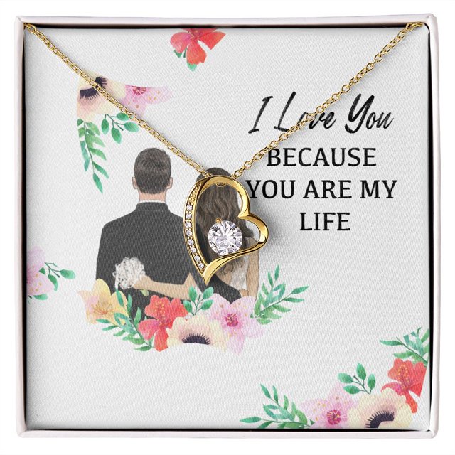 I Love You Because You Are My Life Forever Necklace w Message Card