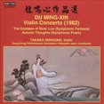thumbnail image 1 of Du Ming-Xin: Concerto pour Violon; la Déesse de la Rivière Luo; Pensées d'Automne, 1 of 1