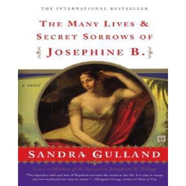 The Many Lives & Secret Sorrows of Josephine B. By Gulland, Sandra