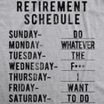 thumbnail image 2 of Mens Retirement Weekly Schedule T Shirt Funny Sarcatic Retired Tee (Heather Grey) - XXL, 2 of 3