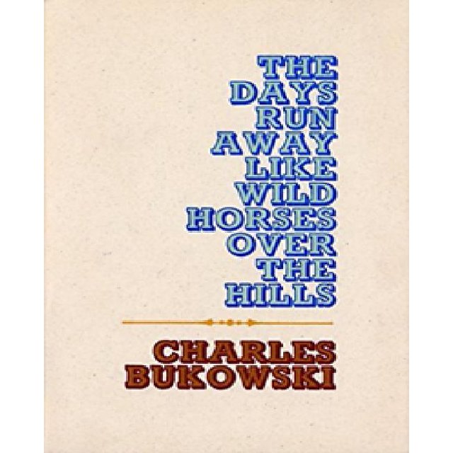 Days Run Away Like Wild Horses Over the Hills