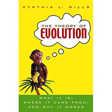 La Théorie de l'Évolution: Ce Qu'elle Est, d'Où Elle Vient et Pourquoi Elle Fonctionne