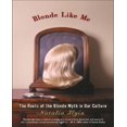 thumbnail image 1 of Blonde Like Me: les Racines du Mythe de la Blonde dans Notre Culture, 1 of 1