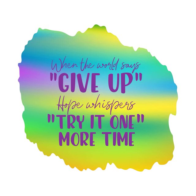 Try It One More Time When World Says Giveup Inspiring Quote Design Wall Art Sticker Designs Vinyl Stickers For Home House Walls Rooms Windows Bedroom Decoration Size (26x26 inch)
