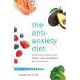 thumbnail image 1 of The Anti-Anxiety Diet: A Whole Body Program to Stop Racing Thoughts, Banish Worry and Live Panic-Free, 1 of 3