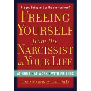 Vous Libérer du Narcissique dans Votre Vie: à la Maison, au Travail, avec des Amis