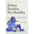 thumbnail image 1 of Before Buddha Was Buddha: Learning from the Jataka Tales, 1 of 2