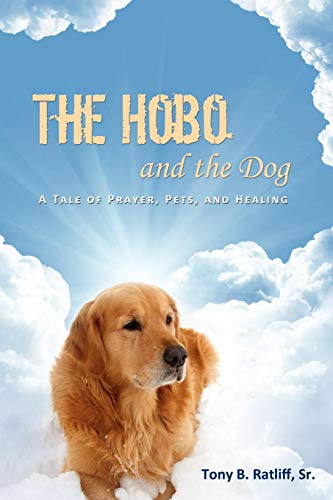 Le Hobo et le Chien: une Histoire de Prière, d'Animaux de Compagnie et de Guérison