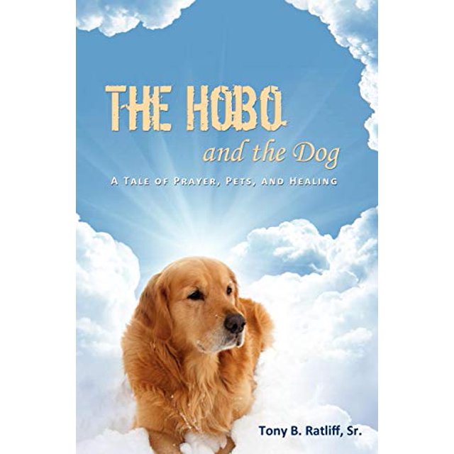 Le Hobo et le Chien: une Histoire de Prière, d'Animaux de Compagnie et de Guérison