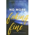 thumbnail image 1 of No More Faking Fine: Ending the Pretending, 1 of 1