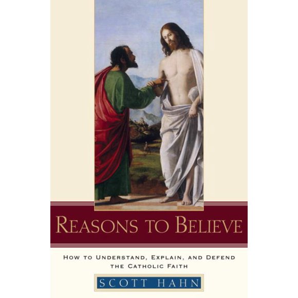 Reasons to Believe, Scott Hahn Hardcover