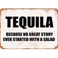 thumbnail image 1 of 8x12 Inch METAL SIGN - TEQUILA BECAUSE NO GREAT STORY EVER STARTS WITH A SALAD - Vintage Look, 1 of 4