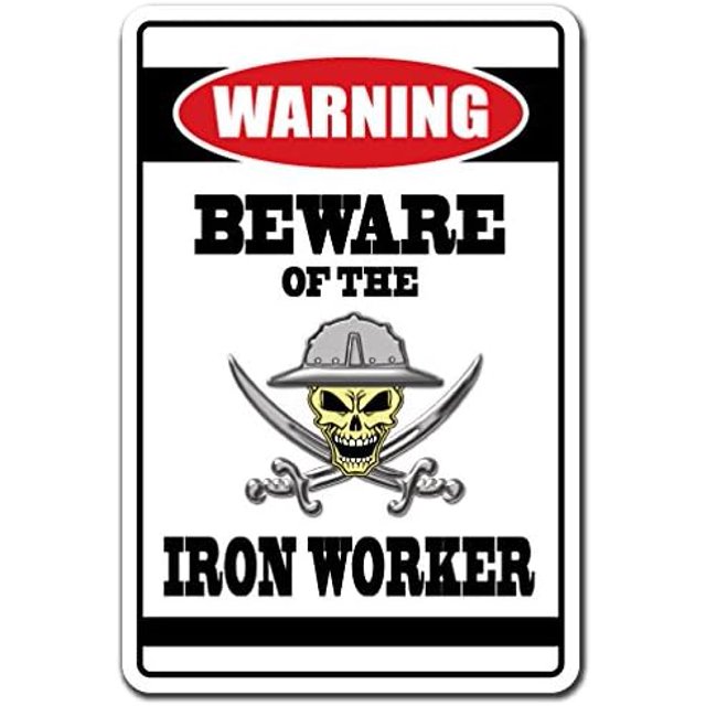 SignMission, 8" X 12" Plastic Sign, Beware of The Iron Worker