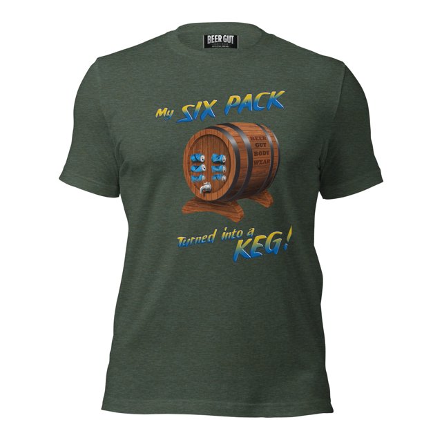 My Six Pack Turned Into A Keg Unisex t-shirt