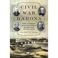 thumbnail image 1 of Civil War Barons: les Tycoons, Entrepreneurs, Inventeurs et Visionnaires Qui Ont Forgé la Victoire et Formé une Nation, 1 of 1