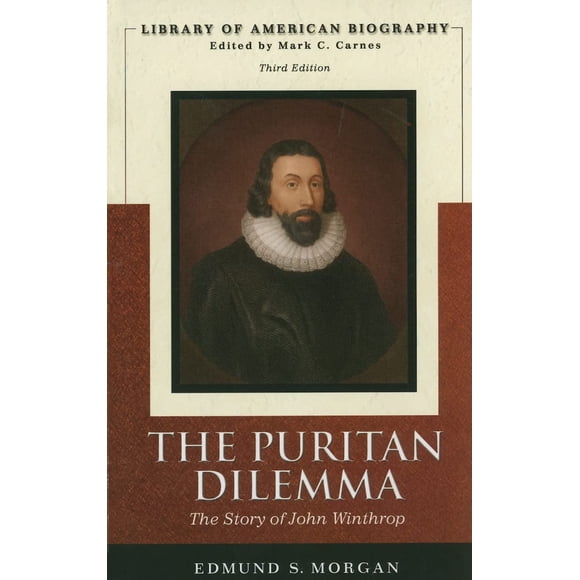 Puritan Dilemma: The Story of John Winthrop (Library of American Biography Series), The