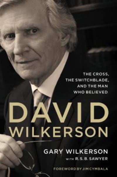 David Wilkerson : la Croix, la Lame de l'Interrupteur, et l'Homme Qui Croit