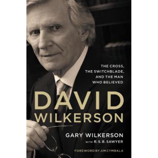 David Wilkerson : la Croix, la Lame de l'Interrupteur, et l'Homme Qui Croit
