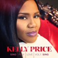 thumbnail image 1 of Kelly Price Sing Pray Love, Vol. 1: Sing * CD, 1 of 2