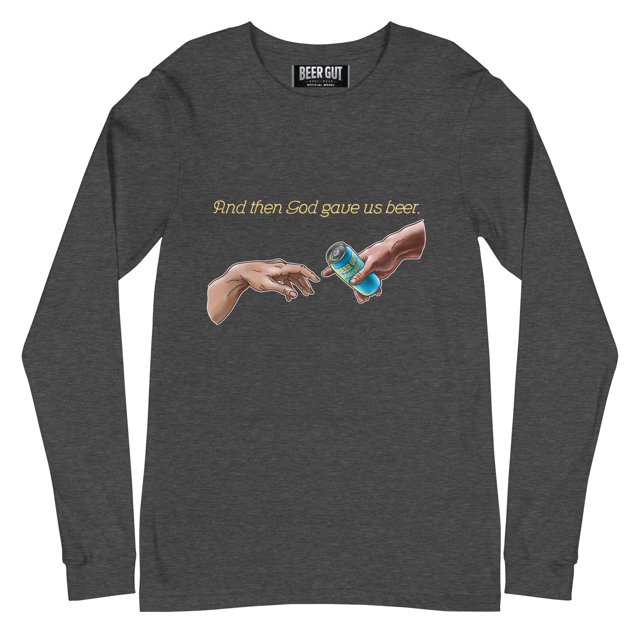 And Then God Gave Us Beer Unisex Long Sleeve Tee