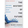 thumbnail image 1 of The History of the Future: Oculus, Facebook, and the Revolution That Swept Virtual Reality, 1 of 1