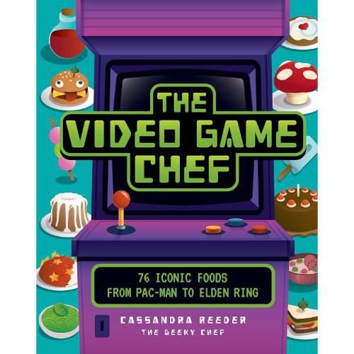 The Video Game Chef 76 Iconic Foods from Pac-Man to Elden Ring