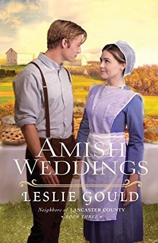 Amish Weddings (Neighbors of Lancaster County, Bk. 3)