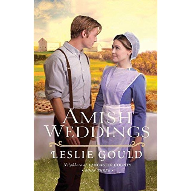 Amish Weddings (Neighbors of Lancaster County, Bk. 3)