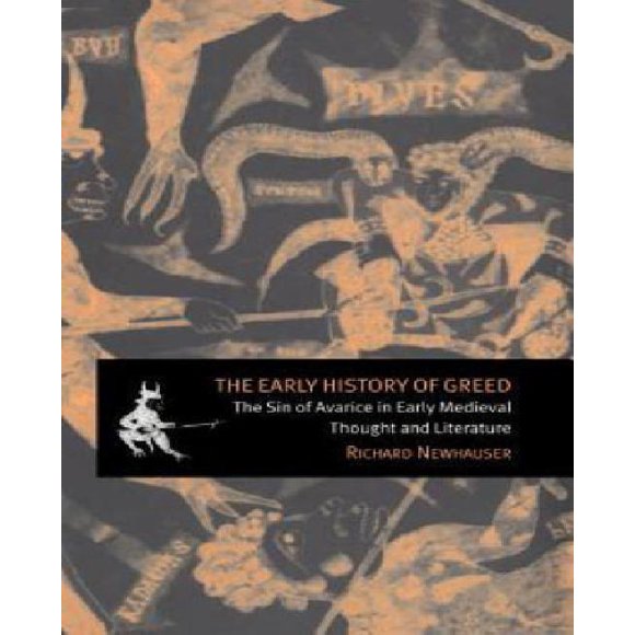 The Early History of Greed: The Sin of Avarice in Early Medieval Thought and Literature (Cambridge Studies in Medieval Literature)