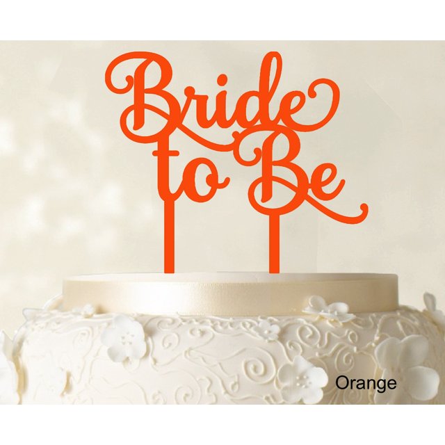 Bride To Be Wedding Cake Topper Custom Orange Cake Topper Wedding Cake Decoration Available 6-7 Inches Wide