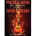 thumbnail image 1 of Practical Guitar For Beginners And Guitar Exercises: How To Teach Yourself To Play Your First Songs in 7 Days or Less Including 70+ Tips and Exercises To Accelerate Your Learning:: How To Teach Yourse, 1 of 5