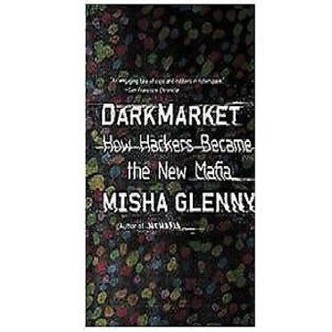 DarkMarket: How Hackers Became the New Mafia