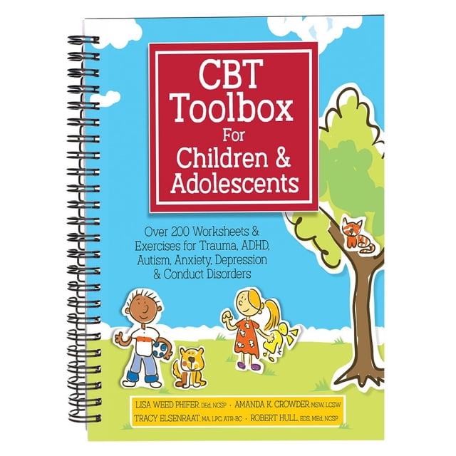CBT Toolbox for Children and Adolescents: Over 220 Worksheets & Exercises for Trauma, ADHD, Autism, Anxiety, Depression & Conduct Disorders