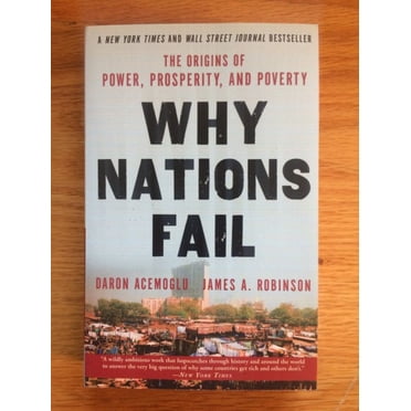 Why Nations Fail: The Origins of Power, Prosperity, and Poverty