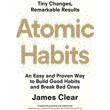 Habitudes Atomiques : une Façon Facile et Éprouvée de Construire de Bonnes Habitudes et de Casser les Mauvaises
