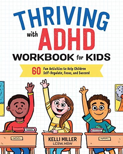 Thriving with ADHD Workbook pour Enfants: 60 Activités Amusantes pour Aider les Enfants à Auto-Réguler, Se Concentrer et Réussir