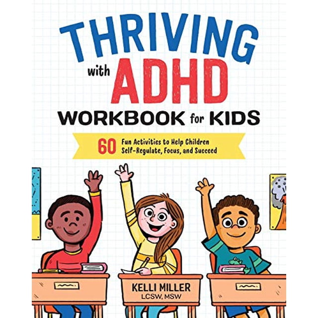 Thriving with ADHD Workbook pour Enfants: 60 Activités Amusantes pour Aider les Enfants à Auto-Réguler, Se Concentrer et Réussir