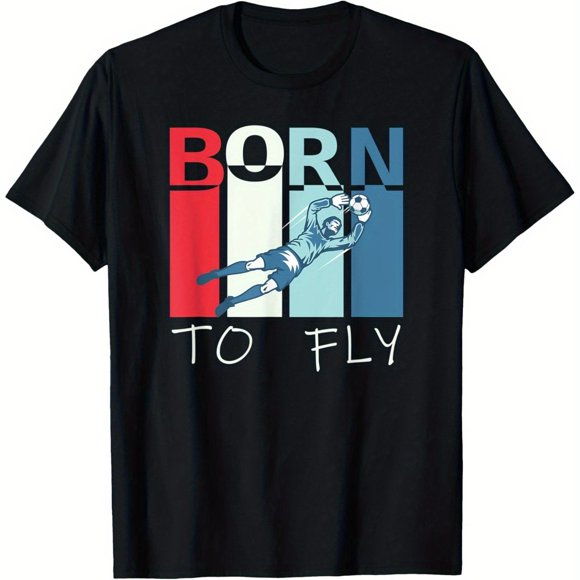 1 Pce, T-Shirt de Gardien de But de Soccer « Born to Fly » - Design Athlétique Drôle avec Imprimé « Born to Fly » et Illustration de Joueur de Soccer, Confortable, Parfait pour une Tenue Décontractée Ou le Sport, Col Rond, Noir