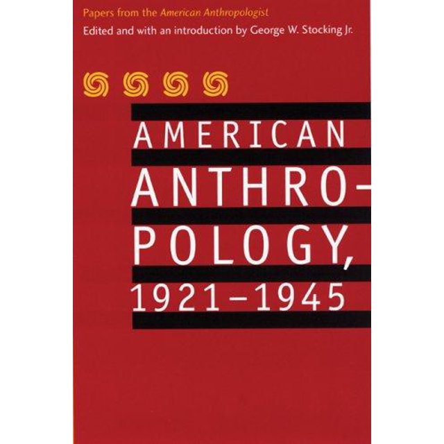 American Anthropology, 1921-1945: Papers from the American Anthropologist