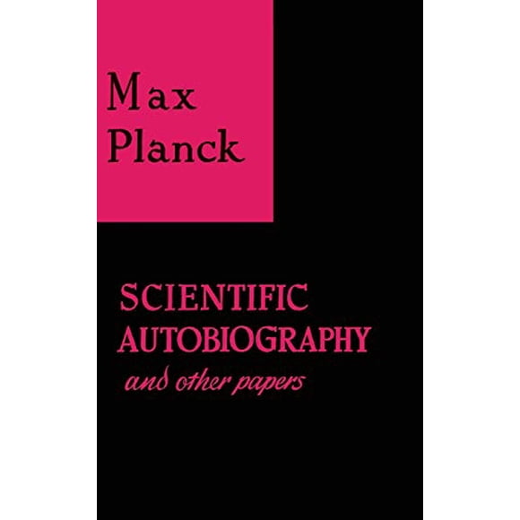 Scientific Autobiography and Other Papers